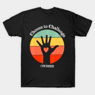 International Womens Day Iwd 2021 Choose To Challenge T-Shirt